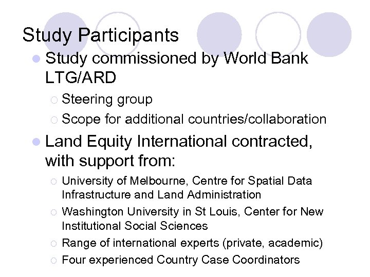 Study Participants l Study commissioned by World Bank LTG/ARD ¡ Steering group ¡ Scope