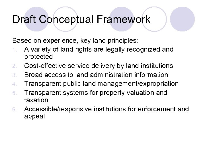 Draft Conceptual Framework Based on experience, key land principles: 1. A variety of land
