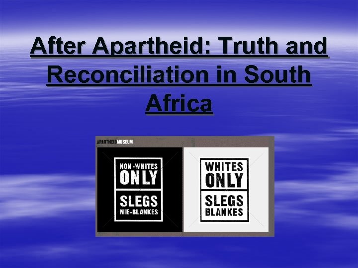 After Apartheid: Truth and Reconciliation in South Africa 
