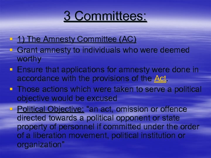 3 Committees: § 1) The Amnesty Committee (AC) § Grant amnesty to individuals who