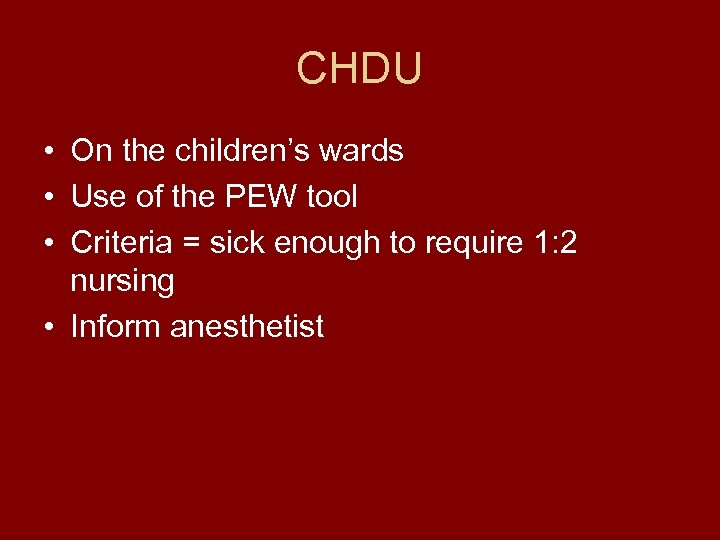 CHDU • On the children’s wards • Use of the PEW tool • Criteria