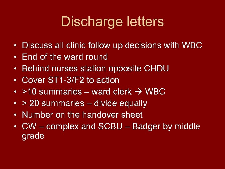 Discharge letters • • Discuss all clinic follow up decisions with WBC End of