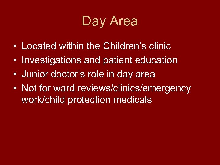 Day Area • • Located within the Children’s clinic Investigations and patient education Junior
