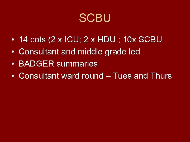 SCBU • • 14 cots (2 x ICU; 2 x HDU ; 10 x