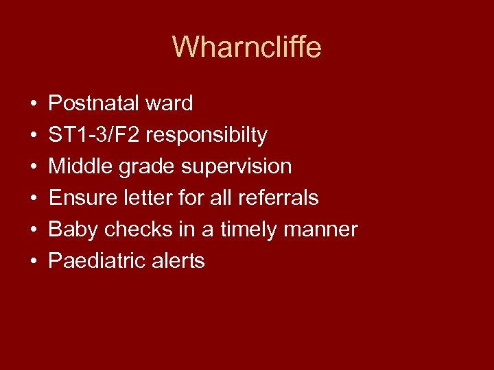 Wharncliffe • • • Postnatal ward ST 1 -3/F 2 responsibilty Middle grade supervision