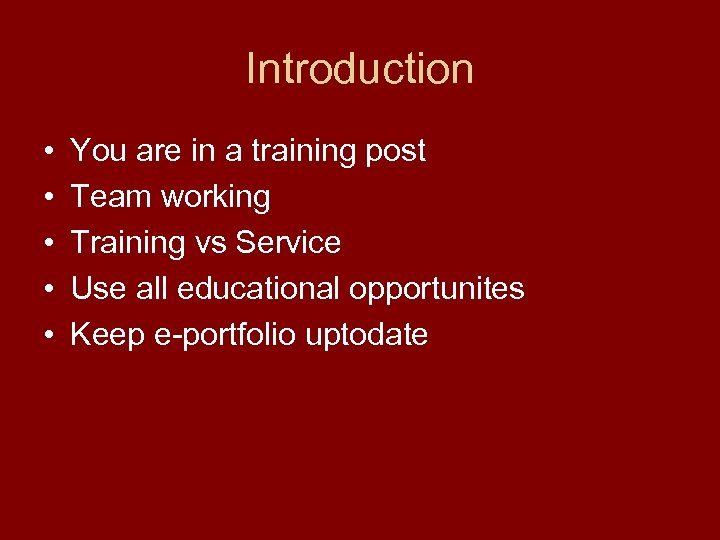 Introduction • • • You are in a training post Team working Training vs