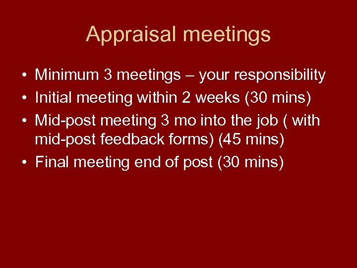 Appraisal meetings • Minimum 3 meetings – your responsibility • Initial meeting within 2