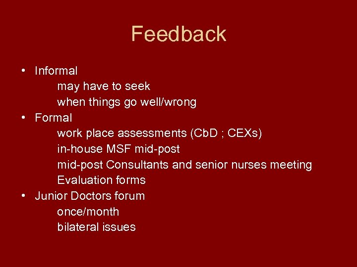 Feedback • Informal may have to seek when things go well/wrong • Formal work