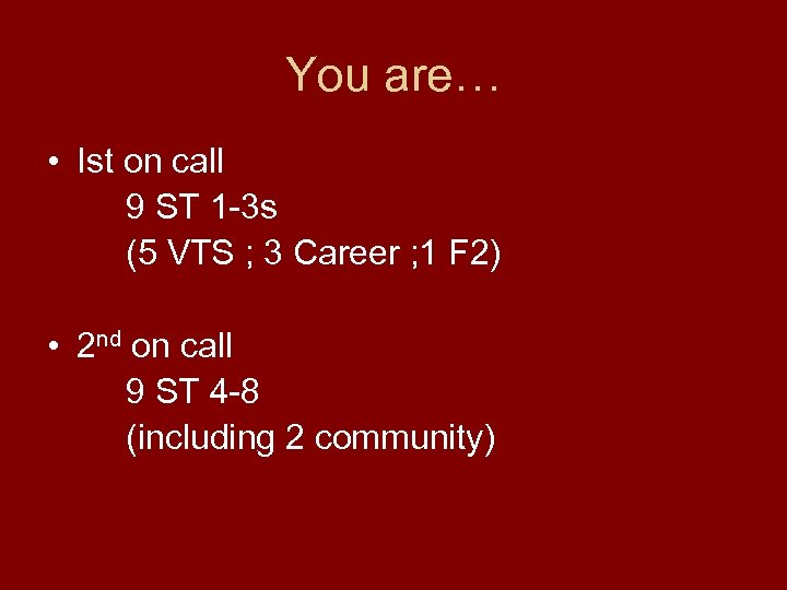 You are… • Ist on call 9 ST 1 -3 s (5 VTS ;