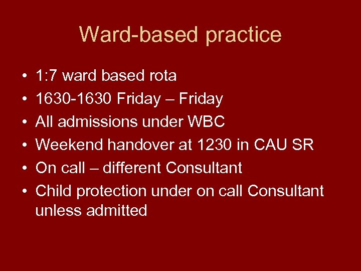 Ward-based practice • • • 1: 7 ward based rota 1630 -1630 Friday –
