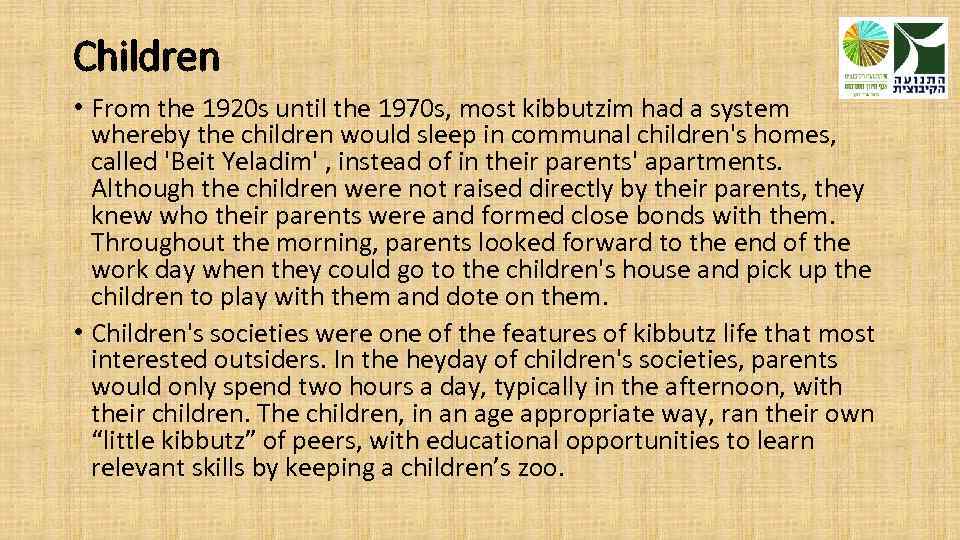 Children • From the 1920 s until the 1970 s, most kibbutzim had a