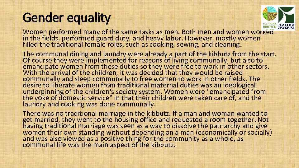 Gender equality Women performed many of the same tasks as men. Both men and