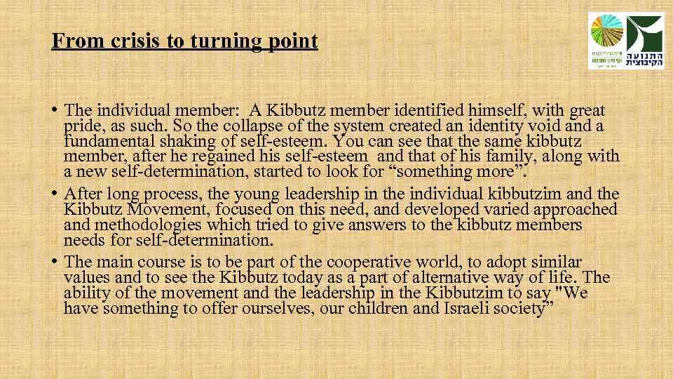 From crisis to turning point • The individual member: A Kibbutz member identified himself,