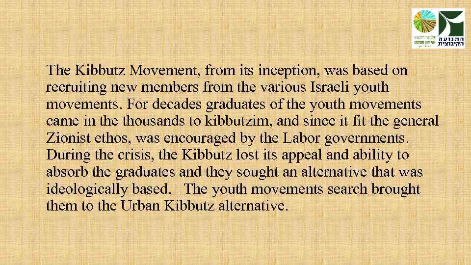 The Kibbutz Movement, from its inception, was based on recruiting new members from the