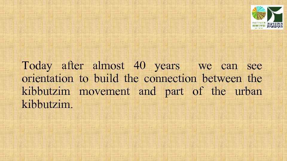 Today after almost 40 years we can see orientation to build the connection between