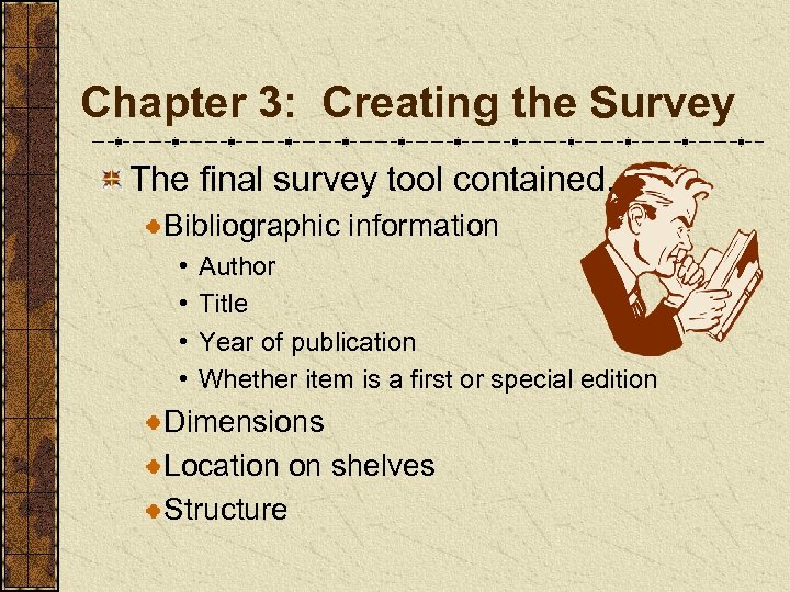 Chapter 3: Creating the Survey The final survey tool contained… Bibliographic information • •