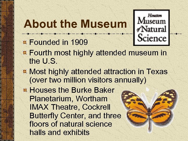 About the Museum Founded in 1909 Fourth most highly attended museum in the U.