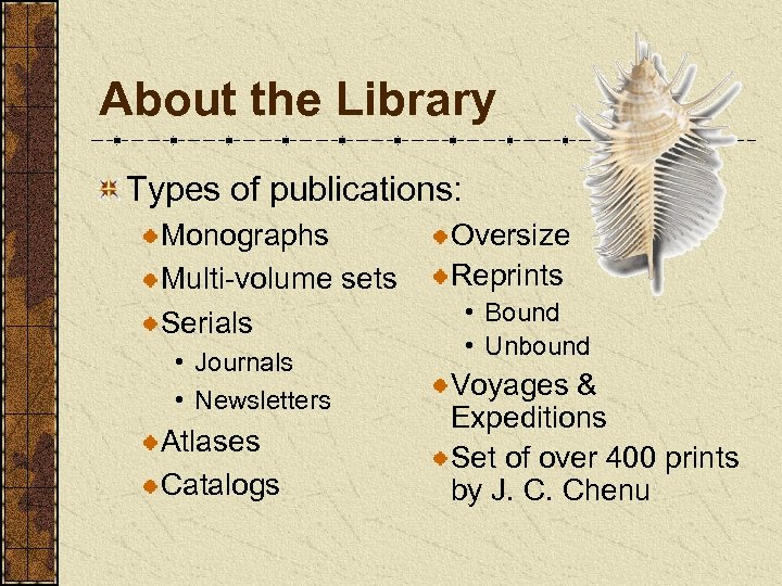 About the Library Types of publications: Monographs Multi-volume sets Serials • Journals • Newsletters