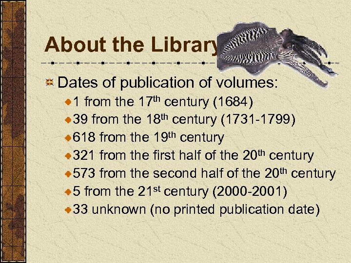 About the Library Dates of publication of volumes: 1 from the 17 th century