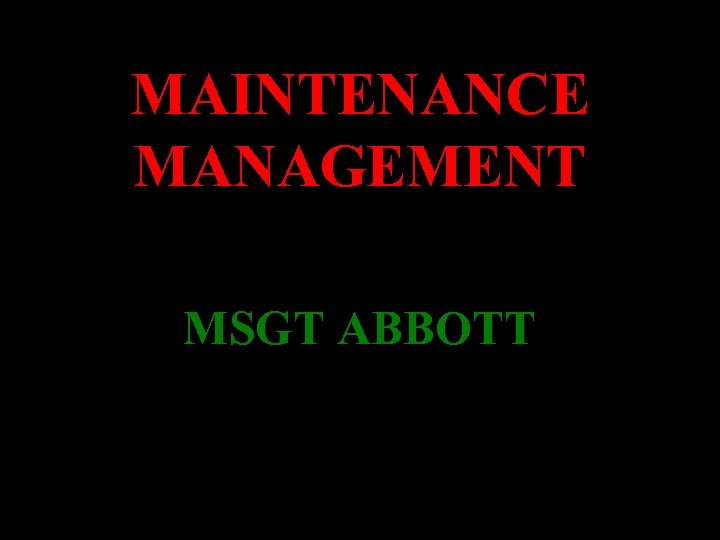 MAINTENANCE MANAGEMENT MSGT ABBOTT 