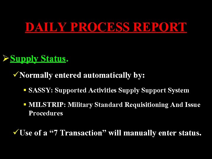 DAILY PROCESS REPORT Ø Supply Status. üNormally entered automatically by: § SASSY: Supported Activities