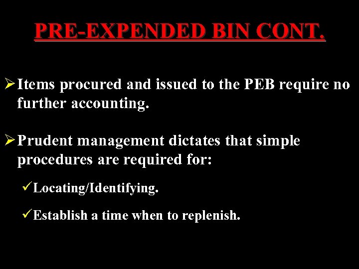PRE-EXPENDED BIN CONT. Ø Items procured and issued to the PEB require no further