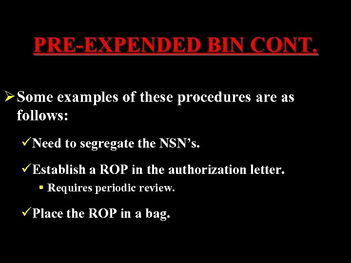 PRE-EXPENDED BIN CONT. Ø Some examples of these procedures are as follows: üNeed to