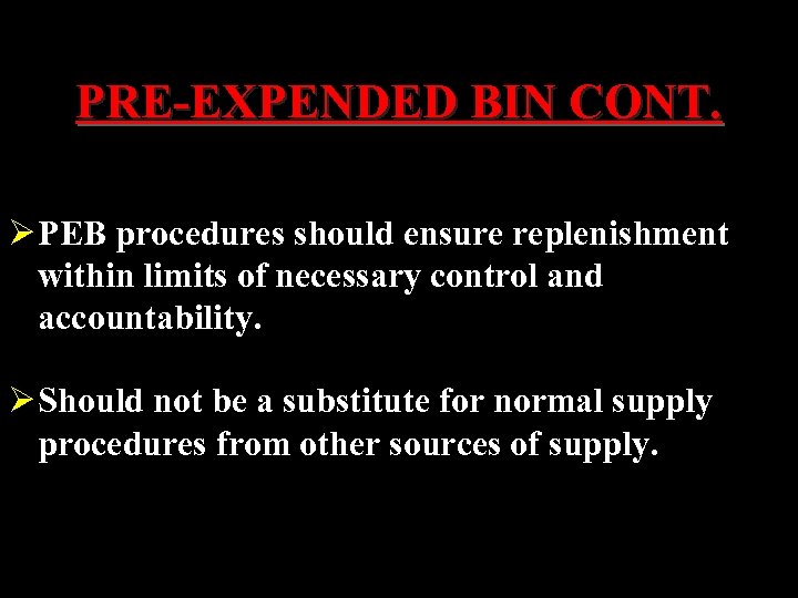 PRE-EXPENDED BIN CONT. Ø PEB procedures should ensure replenishment within limits of necessary control
