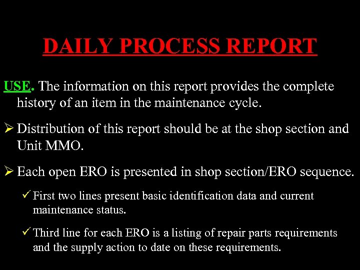 DAILY PROCESS REPORT USE. The information on this report provides the complete history of