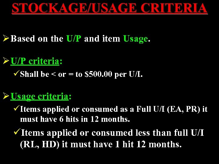 STOCKAGE/USAGE CRITERIA Ø Based on the U/P and item Usage. Ø U/P criteria: üShall
