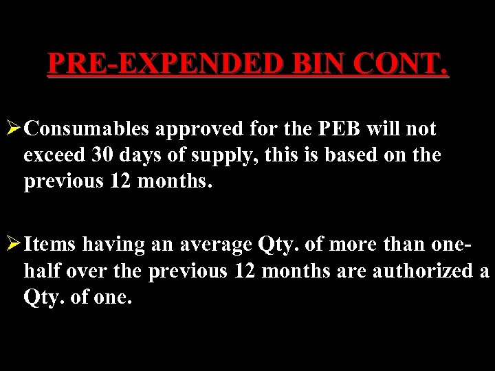 PRE-EXPENDED BIN CONT. Ø Consumables approved for the PEB will not exceed 30 days