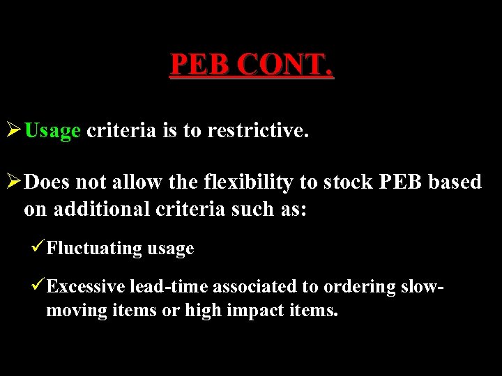 PEB CONT. Ø Usage criteria is to restrictive. Ø Does not allow the flexibility