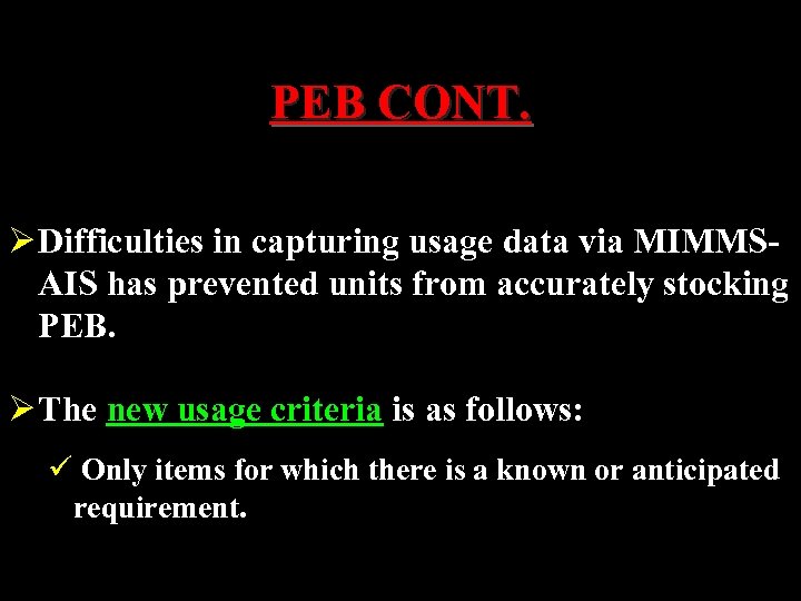 PEB CONT. Ø Difficulties in capturing usage data via MIMMSAIS has prevented units from