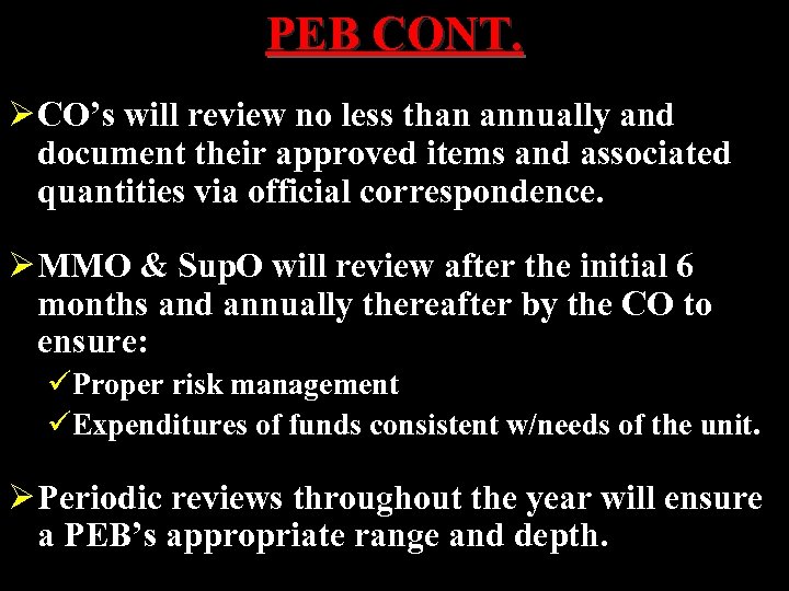 PEB CONT. Ø CO’s will review no less than annually and document their approved
