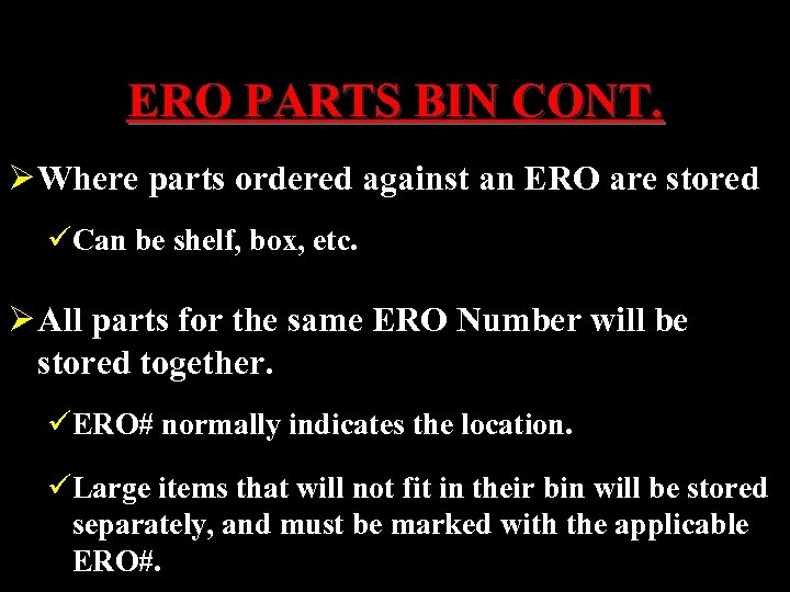 ERO PARTS BIN CONT. Ø Where parts ordered against an ERO are stored üCan