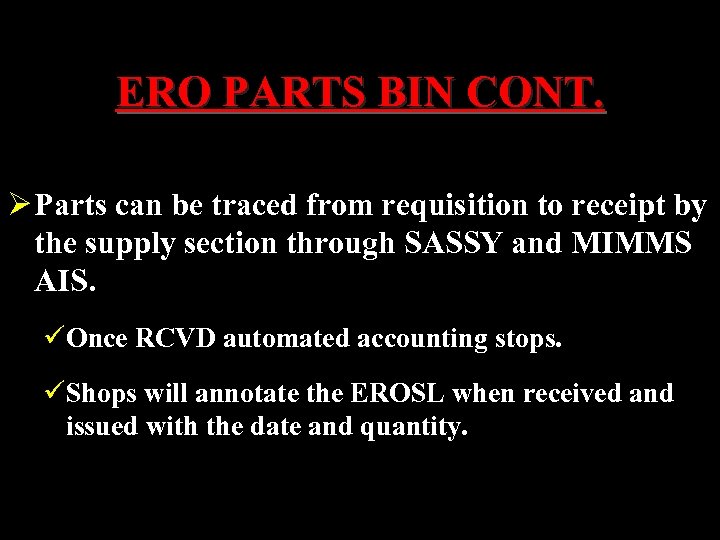 ERO PARTS BIN CONT. Ø Parts can be traced from requisition to receipt by