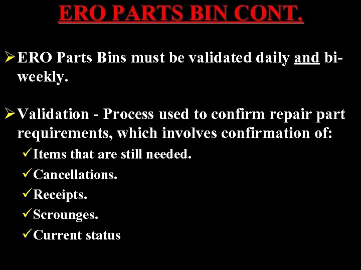 ERO PARTS BIN CONT. Ø ERO Parts Bins must be validated daily and biweekly.