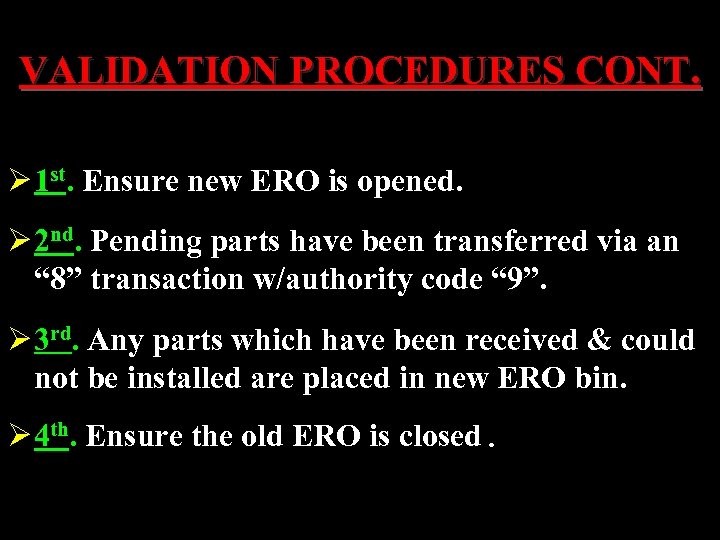 VALIDATION PROCEDURES CONT. Ø 1 st. Ensure new ERO is opened. Ø 2 nd.