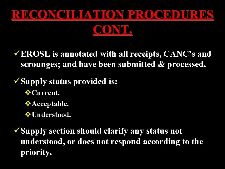 RECONCILIATION PROCEDURES CONT. üEROSL is annotated with all receipts, CANC’s and scrounges; and have
