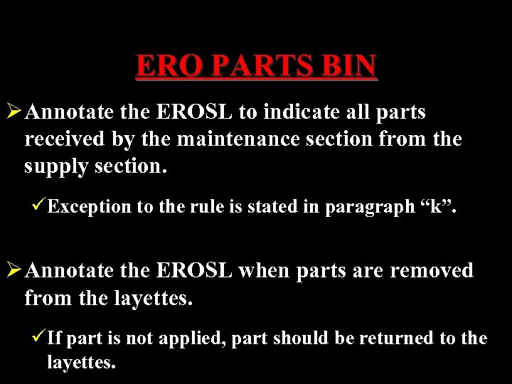 ERO PARTS BIN Ø Annotate the EROSL to indicate all parts received by the