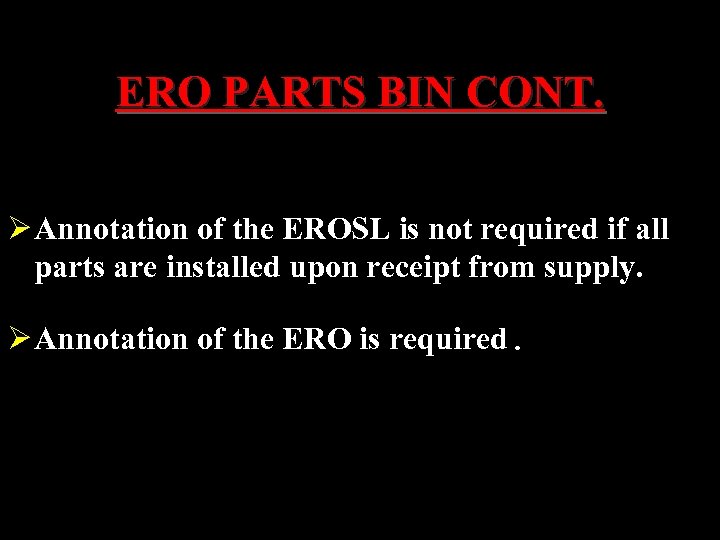 ERO PARTS BIN CONT. Ø Annotation of the EROSL is not required if all