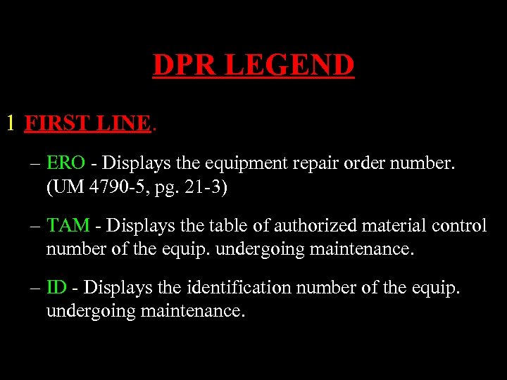 DPR LEGEND 1 FIRST LINE. – ERO - Displays the equipment repair order number.