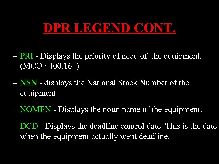DPR LEGEND CONT. – PRI - Displays the priority of need of the equipment.