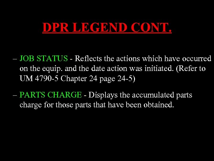 DPR LEGEND CONT. – JOB STATUS - Reflects the actions which have occurred on