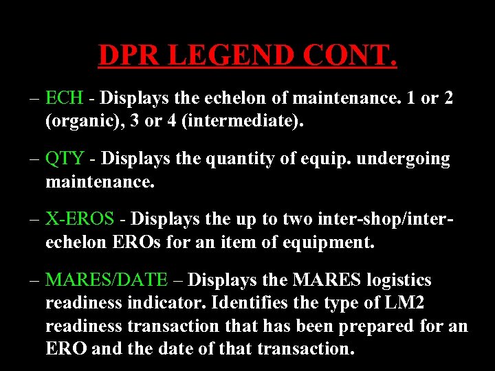 DPR LEGEND CONT. – ECH - Displays the echelon of maintenance. 1 or 2