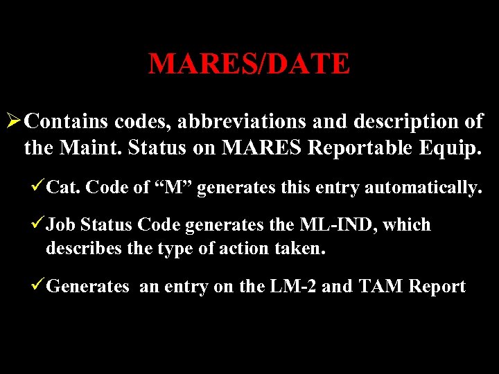 MARES/DATE Ø Contains codes, abbreviations and description of the Maint. Status on MARES Reportable