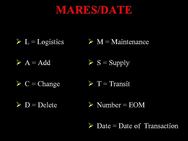 MARES/DATE Ø L = Logistics Ø M = Maintenance Ø A = Add Ø
