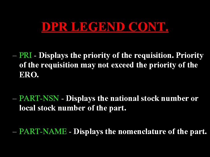 DPR LEGEND CONT. – PRI - Displays the priority of the requisition. Priority of
