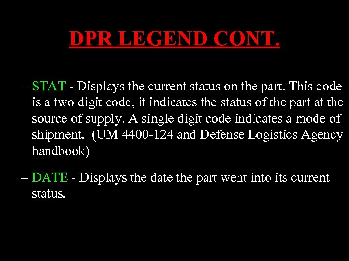 DPR LEGEND CONT. – STAT - Displays the current status on the part. This