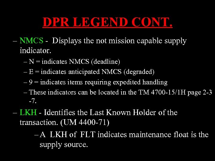 DPR LEGEND CONT. – NMCS - Displays the not mission capable supply indicator. –